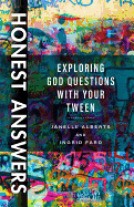 Honest Answers: Exploring God Questions with Your Tween