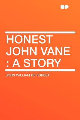 Honest John Vane: a Story - Forest, John William De