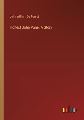 Honest John Vane. A Story - De Forest, John William