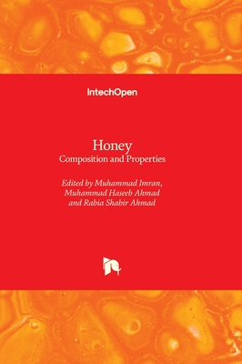 Honey: Composition and Properties - Imran, Muhammad (Editor), and Ahmad, Muhammad Haseeb (Editor), and Ahmad, Rabia Shabir (Editor)