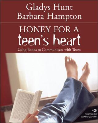 Honey for a Teen's Heart: Using Books to Communicate with Teens - Hunt, Gladys, and Hampton, Barbara