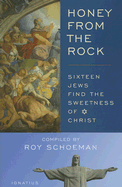 Honey from the Rock: Sixteen Jews Find the Sweetness of Christ - Schoeman, Roy H