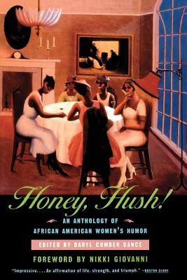 Honey, Hush!: An Anthology of African American Women's Humor - Dance, Daryl Cumber (Editor), and Giovanni, Nikki (Foreword by)