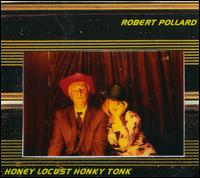 Honey Locust Honky Tonk - Robert Pollard