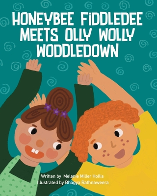 Honeybee Fiddledee Meets Olly Wolly Woddledown - Hollis, Melanie Miller