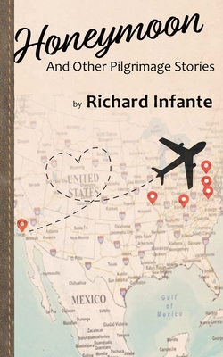 Honeymoon: And Other Pilgrimage Stories - Infante, Richard