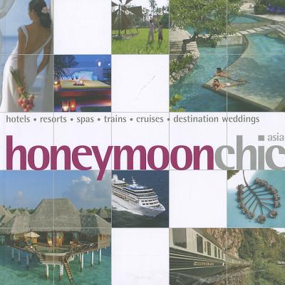 Honeymoon Chic - Yogerst, Joe (Text by), and Clerk, Julia (Text by), and Teoh, Eliza (Text by)