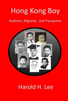 Hong Kong Boy: Seafarers, Migrants, and Transplants - Lee, Harold H