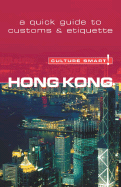 Hong Kong - Culture Smart!: The Essential Guide to Customs & Culture