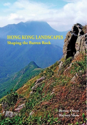 Hong Kong Landscapes: Shaping the Barren Rock - Owen, Bernie, and Shaw, Raynor