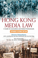 Hong Kong Media Law: A Guide for Journalists and Media Professionals, Expanded Second Edition
