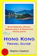 Hong Kong Travel Guide: Sightseeing, Hotel, Restaurant & Shopping Highlights