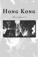 Hong Kong Travel Journal: Travel Journal with 150 Lined Pages