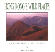 Hong Kong's Wild Places: An Environmental Exploration - Stokes, Edward