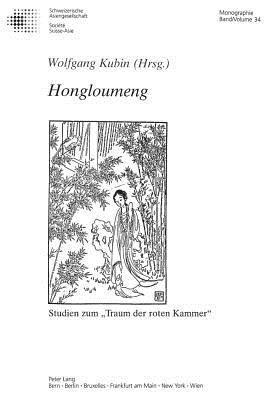 Hongloumeng: Studien Zum -Traum Der Roten Kammer- - Kubin, Wolfgang (Editor)