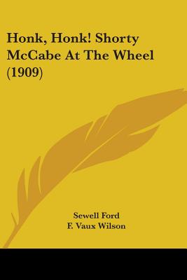 Honk, Honk! Shorty McCabe At The Wheel (1909) - Ford, Sewell