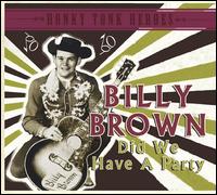 Honky Tonk Heroes: Did We Have a Party - Billy Brown