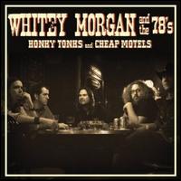 Honky Tonks and Cheap Motels - Whitey Morgan & the 78's