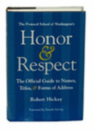 Honor & Respect: The Official Guide to Names, Titles, and Forms of Address - Hickey, Robert