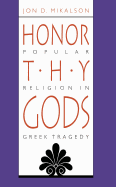 Honor Thy Gods: Popular Religion in Greek Tragedy