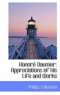 Honore Daumier: Appreciations of His Life and Works