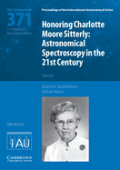 Honoring Charlotte Moore Sitterly (IAU S371): Astronomical Spectroscopy in the 21st Century