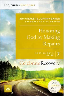 Honoring God by Making Repairs: The Journey Continues, Participant's Guide 7: A Recovery Program Based on Eight Principles from the Beatitudes - Baker, Johnny