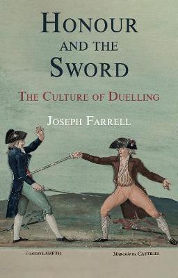 Honour and the Sword: The Culture of Duelling - Farrell, Joseph