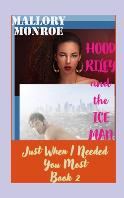 Hood Riley and the Ice Man: Just When I Needed You Most - Monroe, Mallory