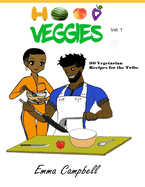 Hood Veggies Vol. 1: 30 Vegetarian Recipes for the Tribe