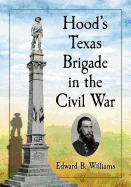 Hood's Texas Brigade in the Civil War