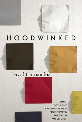 Hoodwinked - Hernandez, David, and Gerstler, Amy (Introduction by)