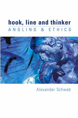 Hook, Line and Thinker - Schwab, Alexander