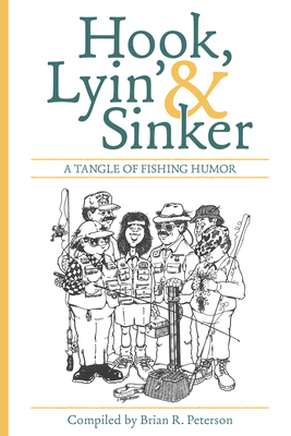 Hook, Lyin' & Sinker: A Tangle of Fishing Humor - Peterson, Brian R (Compiled by)