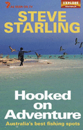 Hooked on Adventure: Australia's Best Fishing Spots - Starling, Steve