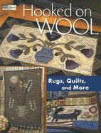 Hooked on Wool: Rugs Quilts and More - Martingale & Company