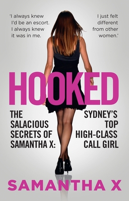Hooked: The Secrets of a High Class Call Girl - X, Samantha
