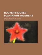 Hooker's Icones Plantarum Volume 12