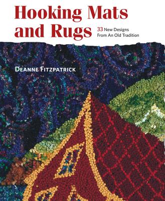 Hooking Mats and Rugs: 33 New Designs from an Old Tradition - Fitzpatrick, Deanne