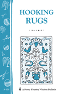 Hooking Rugs: Storey's Country Wisdom Bulletin A-120
