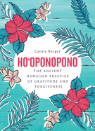 Ho'oponopono: The ancient Hawaiian practice of gratitude and forgiveness