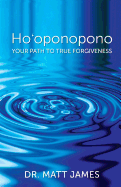 Ho'oponopono: Your Path to True Forgiveness