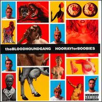 Hooray for Boobies - Bloodhound Gang