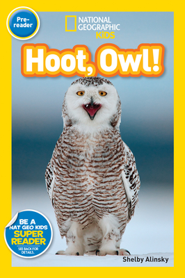 Hoot, Owl! (National Geographic Kids Readers, Pre-Reader) - Alinsky, Shelby