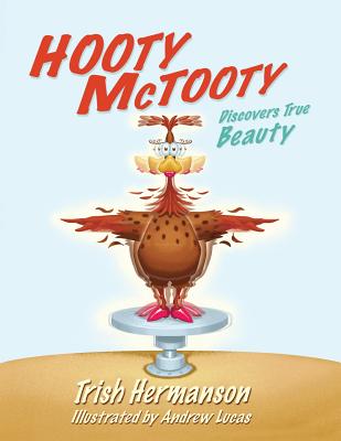 Hooty McTooty Discovers True Beauty - Thompson, Anne, and Hermanson, Trish