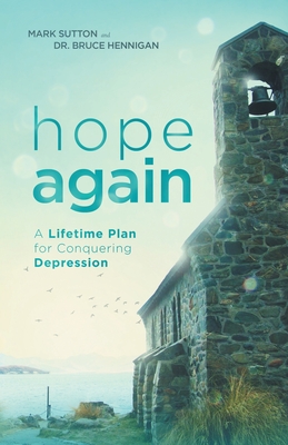 Hope Again: A Lifetime Plan for Conquering Depression - Sutton, Mark, and Hennigan, Bruce