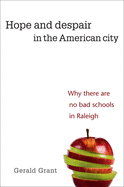 Hope and Despair in the American City: Why There are No Bad Schools in Raleigh