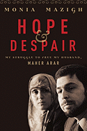 Hope and Despair: My Struggle to Free My Husband, Maher Arar