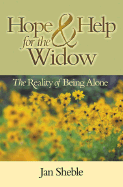 Hope and Help for the Widow: The Reality of Being Alone - Sheble, Jan
