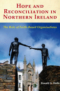 Hope and Reconciliation in Northern Ireland: The Role of Faith-based Organisations